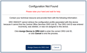 Screenshot of Configuration Not Found window advising to click Assign Device to Org Unit or to click Cancel.